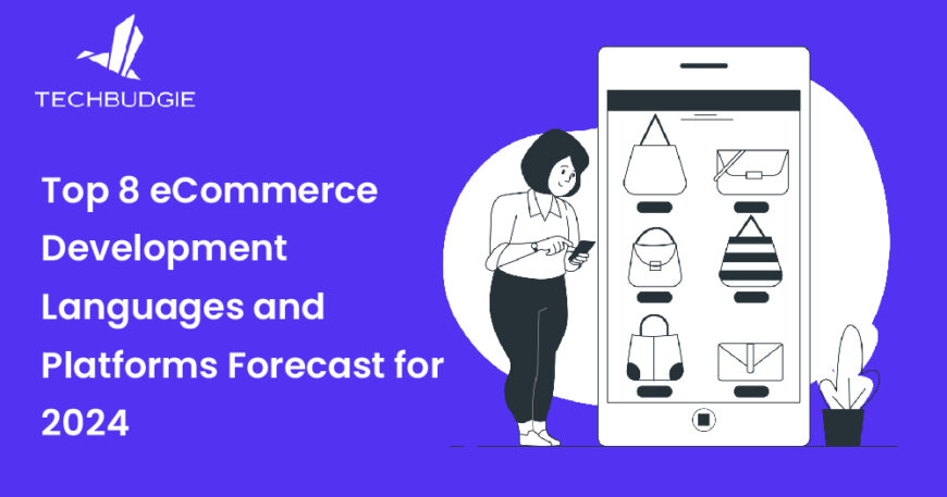 Top 8 eCommerce Development Languages and Platforms Forecast for 2024-01